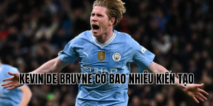 kevin de bruyne có bao nhiêu kiến tạo