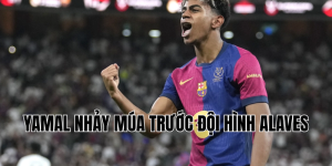 yamal nhảy múa trước đội hình alaves